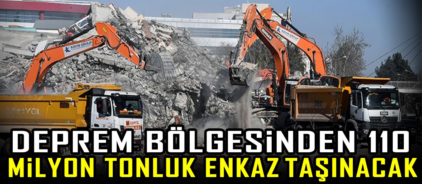 Deprem bölgesinden 110 milyon tonluk enkaz taşınacak