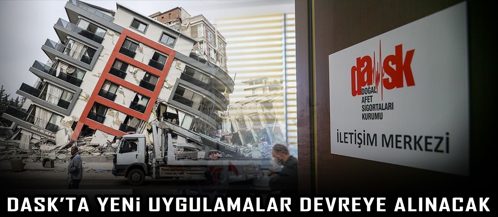 DASK’ta yeni uygulamalar devreye alınacak