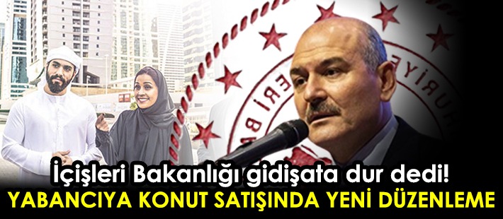 İçişleri Bakanlığı gidişata dur dedi, yabancıya konut satışında yeni düzenleme