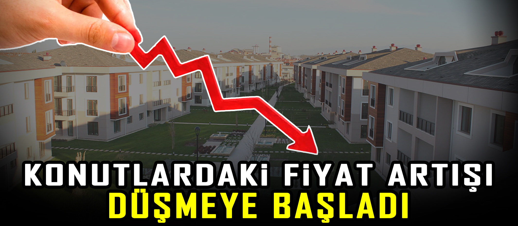 Konutlardaki fiyat artışı düşmeye başladı