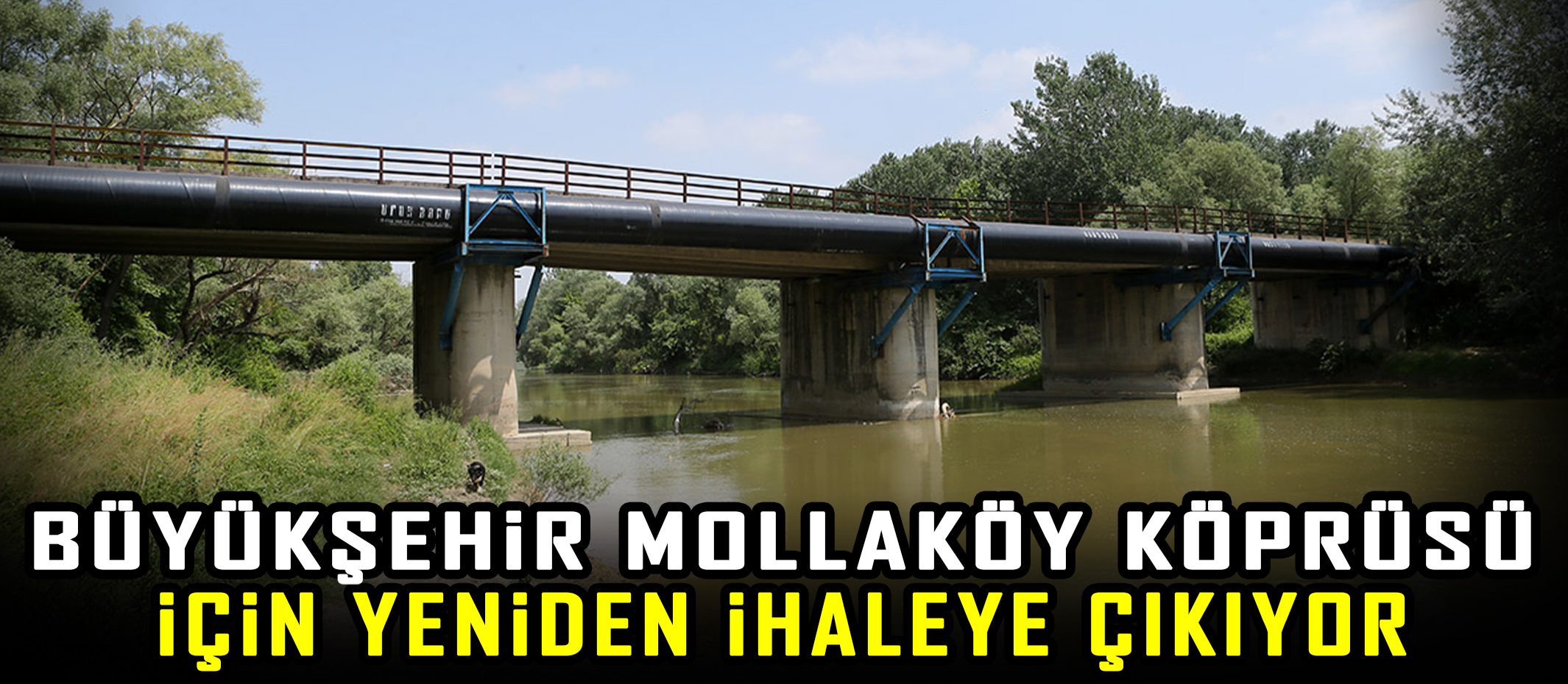 Büyükşehir Mollaköy Köprüsü için yeniden ihaleye çıkıyor