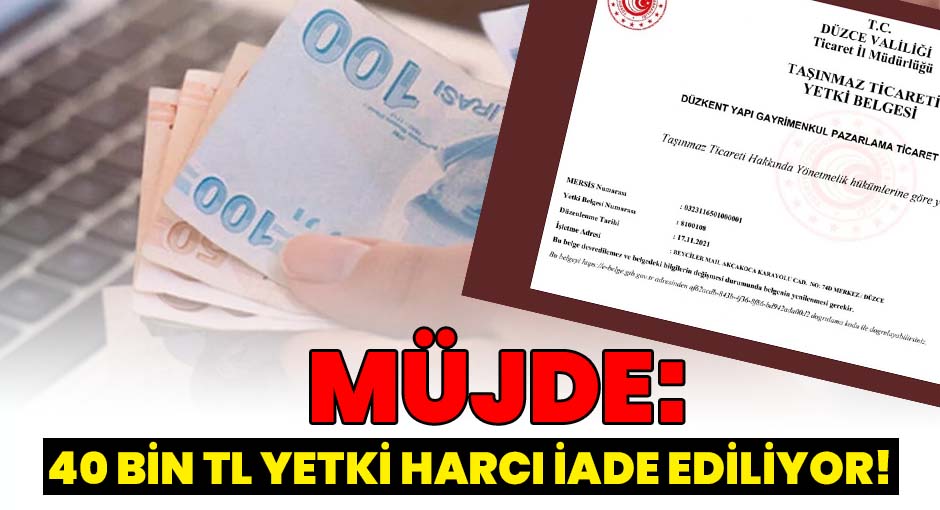 Müjde 40 Bin TL Yetki Harcı İade Ediliyor!