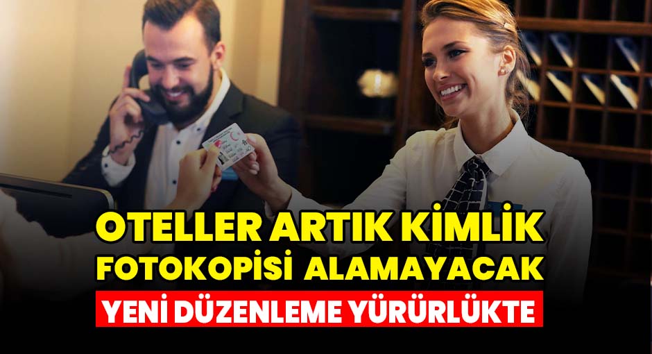 Oteller Artık Kimlik Fotokopisi Alamayacak: Yeni Düzenleme Yürürlükte