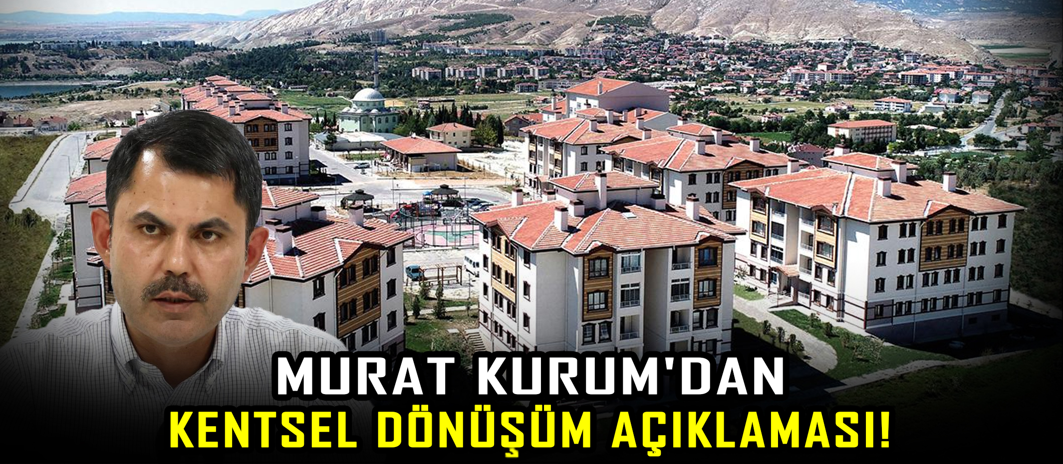 Murat Kurum'dan kentsel dönüşüm açıklaması! Depremle mücadelenin tek yolu