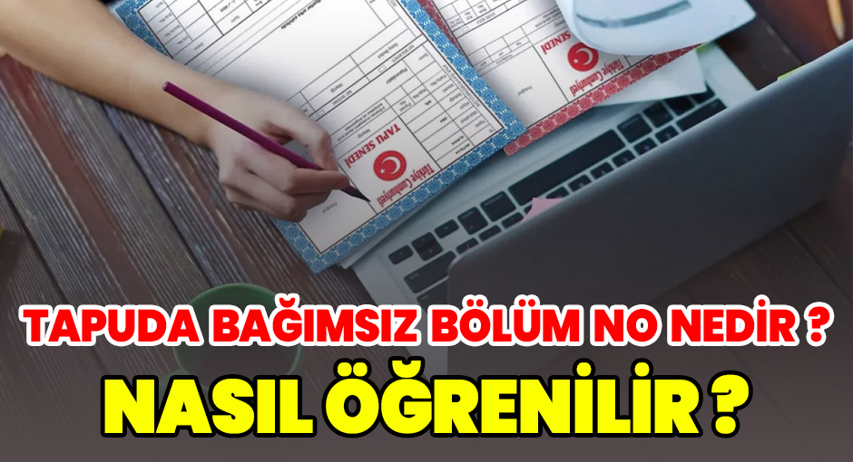 Tapuda Bağımsız Bölüm No Nedir? Nasıl Öğrenilir?