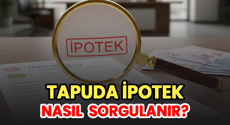 Tapuda İpotek Nasıl Sorgulanır ?