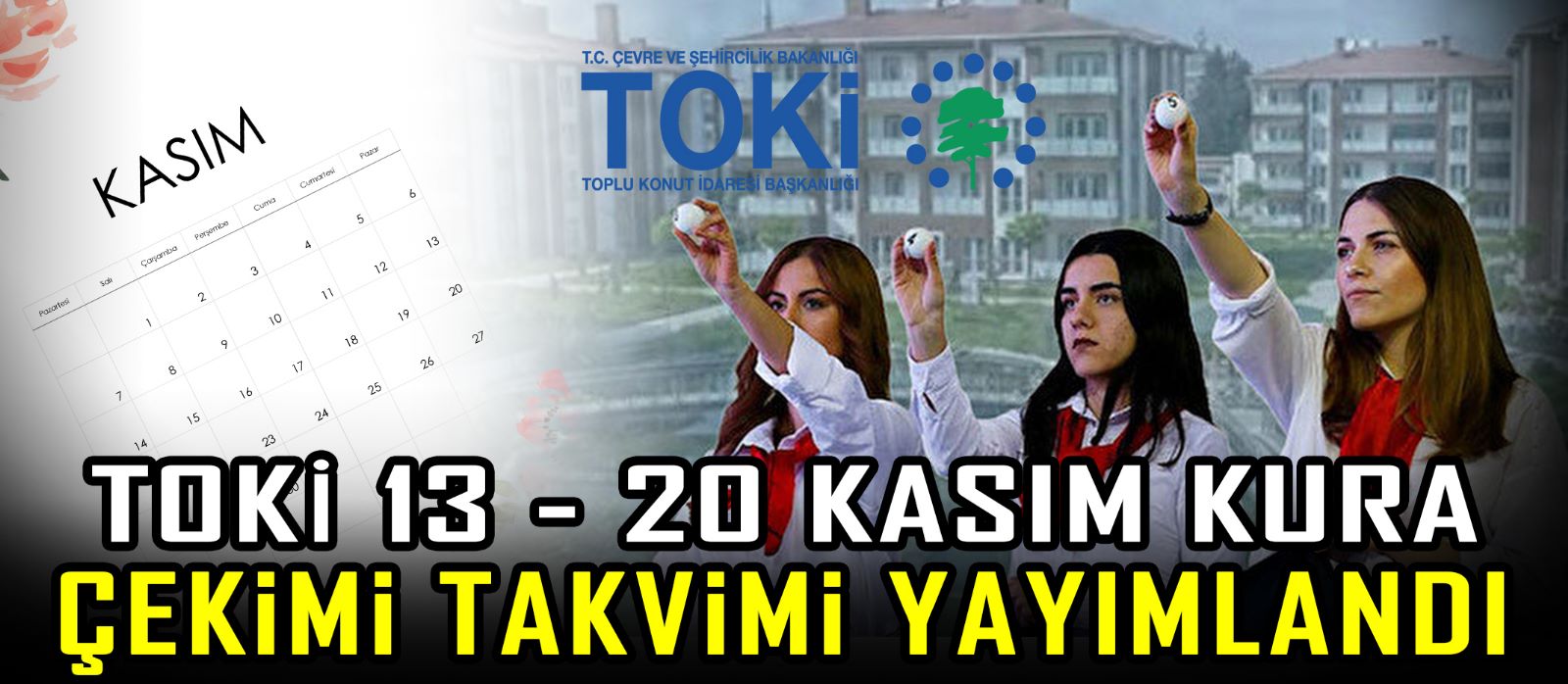 TOKİ 13 - 20 Kasım kura çekimi takvimi yayımlandı